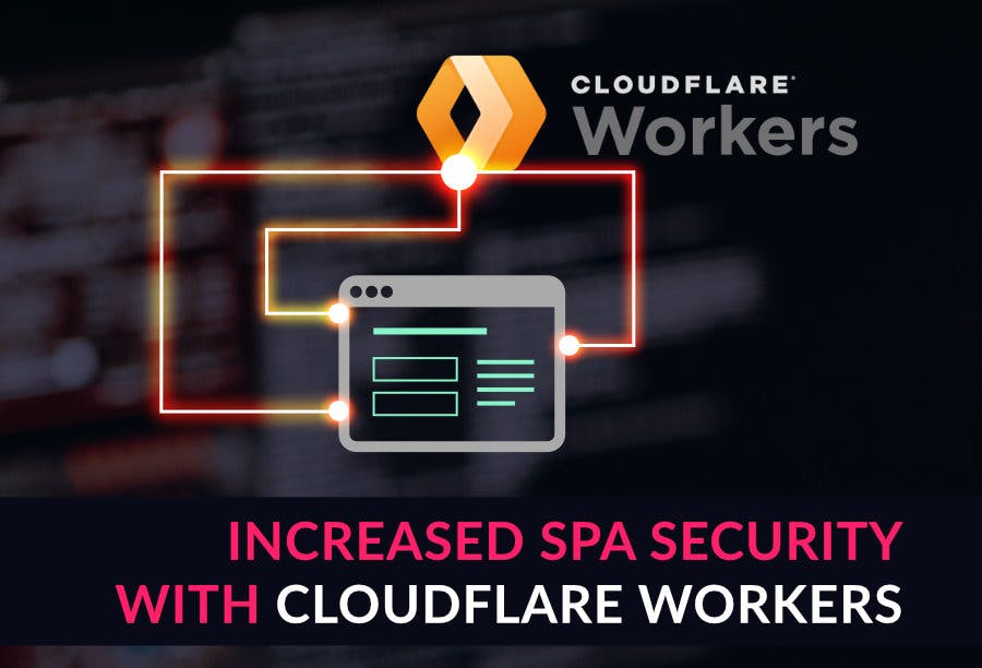 Increase Your SPA Security with Cloudflare Workers preview image
