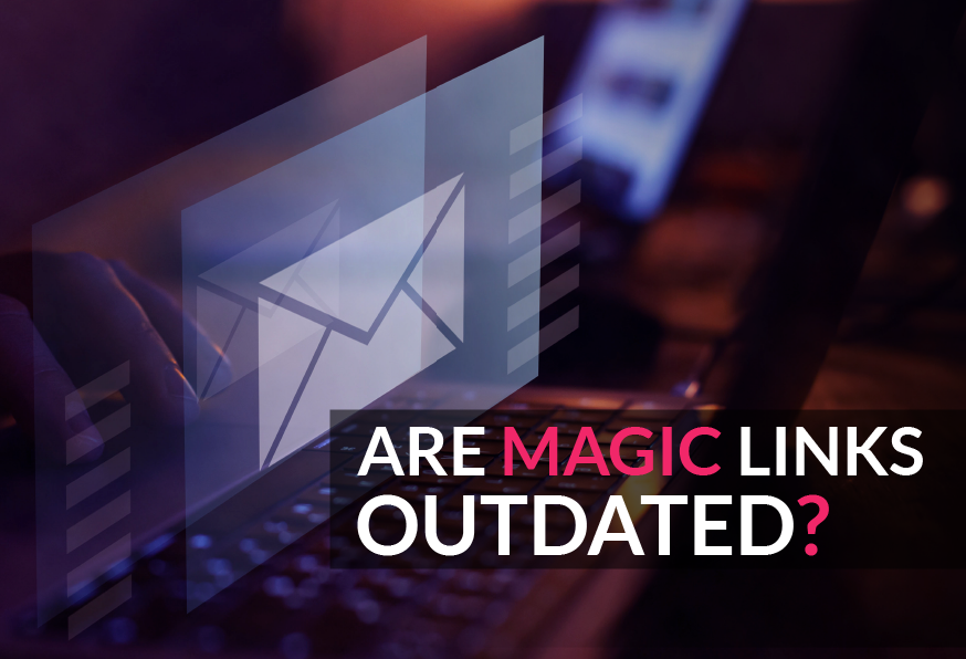 Magic Links – Are they Actually Outdated? preview image
