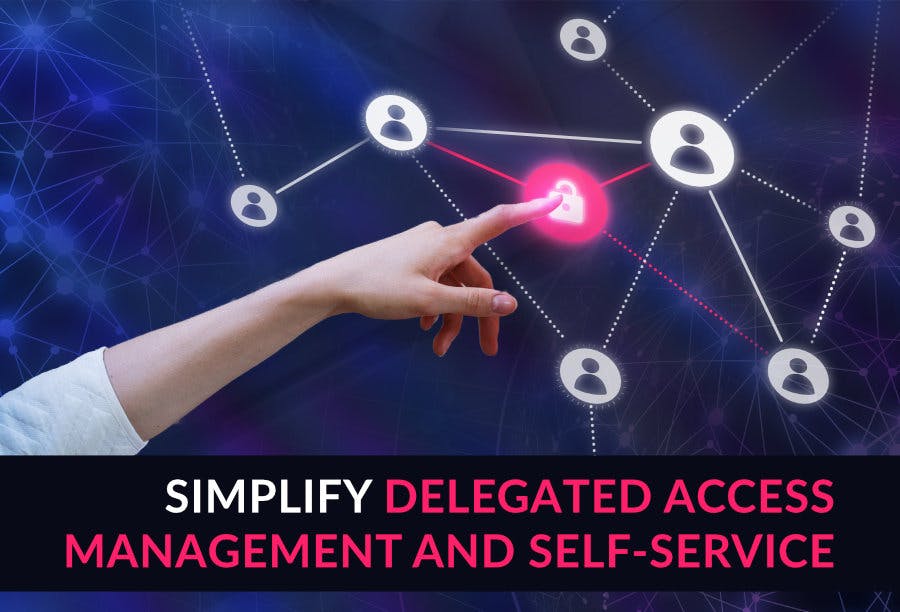 Simplify Delegated Access Management and Self-Service preview image