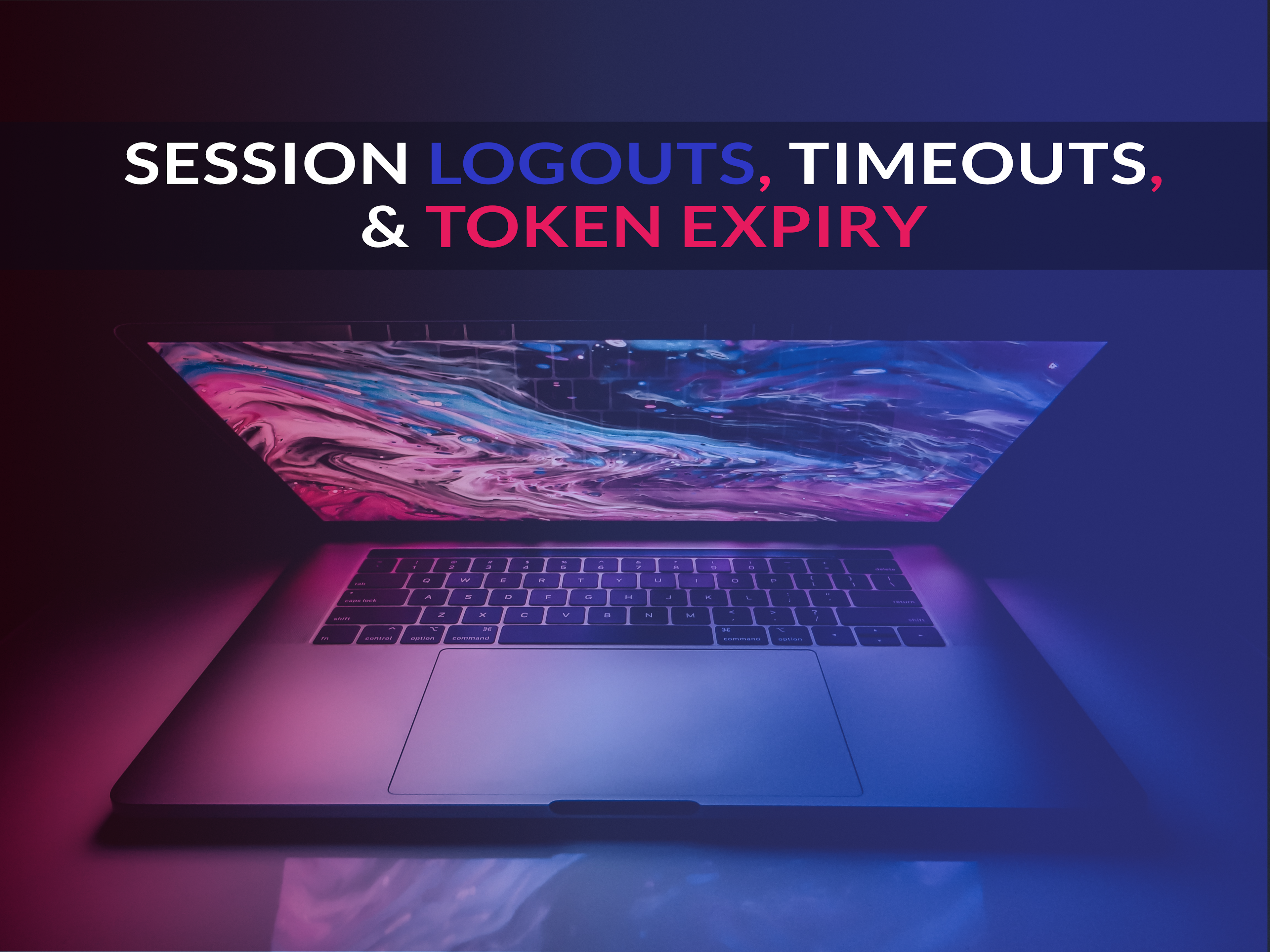 Navigating Session Logouts, Timeouts, and Token Expiry preview image