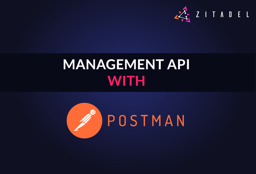 Test the ZITADEL Management API with Postman preview image
