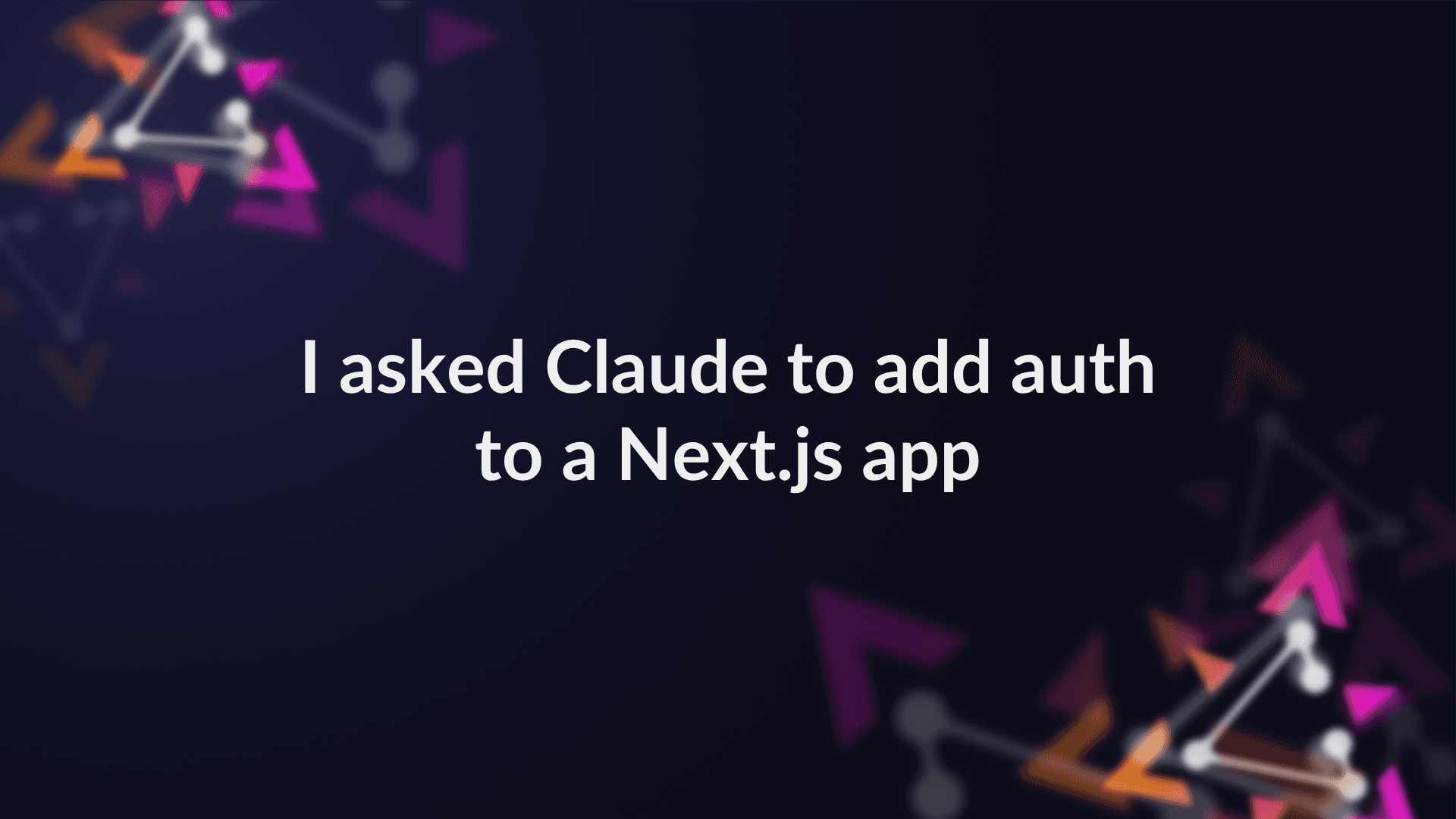 I asked Claude to add auth to a Next.js app. Here's the exact prompt, and exactly what happened. preview image
