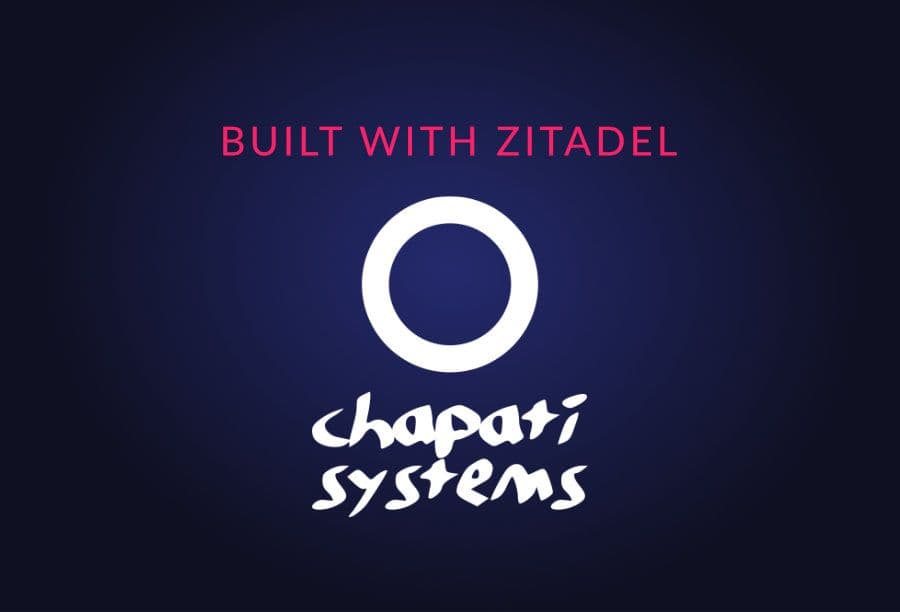 Built with ZITADEL: Improved User Experience and Security for Chapati Systems preview image